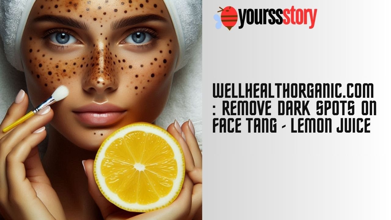 wellhealthorganic.com : remove dark spots on face tang - lemon juice